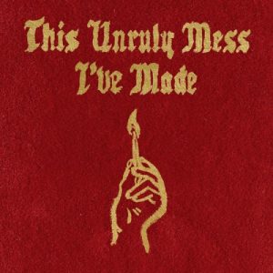 This Unruly Mess I’ve Made Macklemore & Ryan Lewis February 26